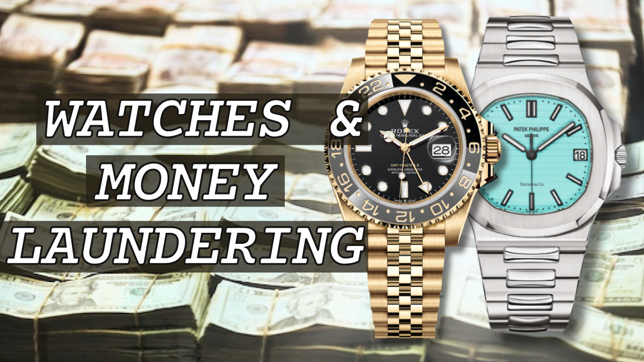 W.O.E. YouTube: How Criminals Use Luxury Watches For Money Laundering